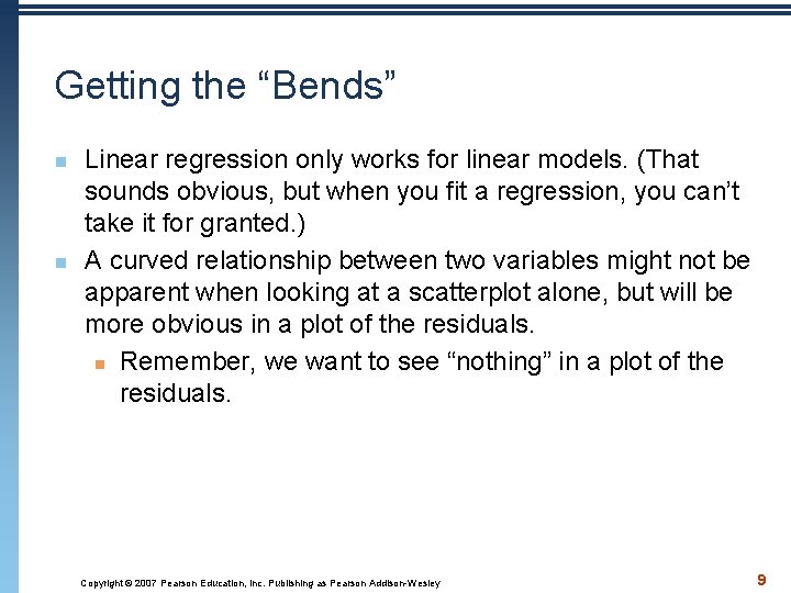 Getting the “Bends” n n Linear regression only works for linear models. (That sounds