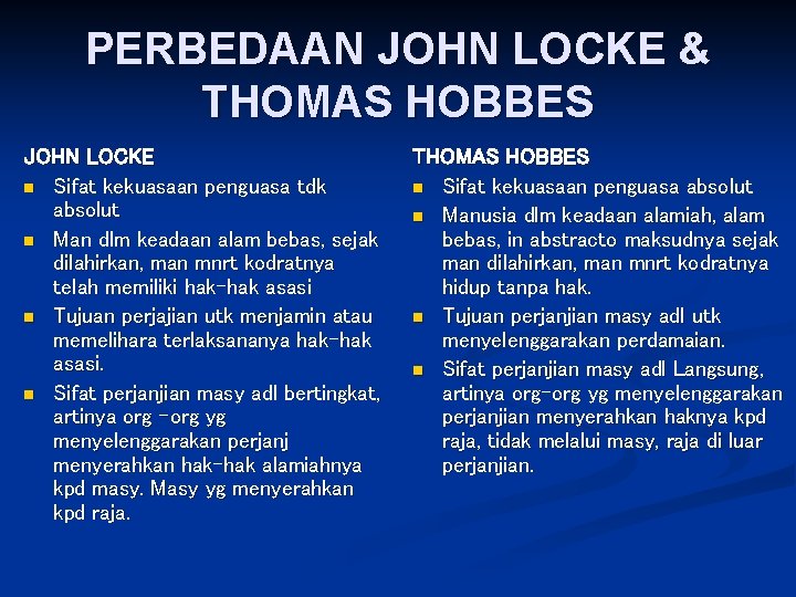 PERBEDAAN JOHN LOCKE & THOMAS HOBBES JOHN LOCKE n Sifat kekuasaan penguasa tdk absolut