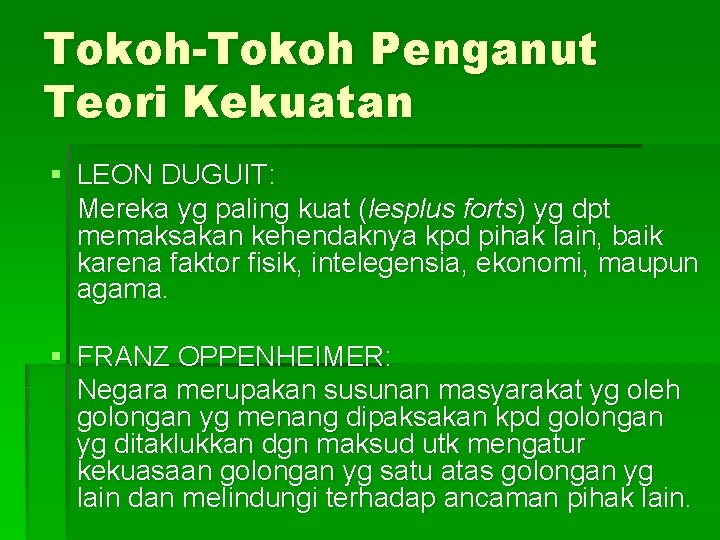 Tokoh-Tokoh Penganut Teori Kekuatan § LEON DUGUIT: Mereka yg paling kuat (lesplus forts) yg