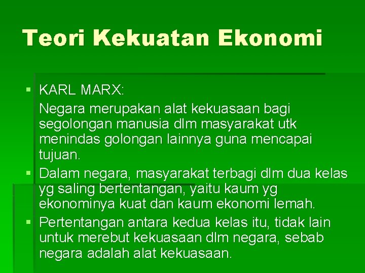 Teori Kekuatan Ekonomi § KARL MARX: Negara merupakan alat kekuasaan bagi segolongan manusia dlm