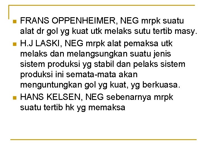 n n n FRANS OPPENHEIMER, NEG mrpk suatu alat dr gol yg kuat utk