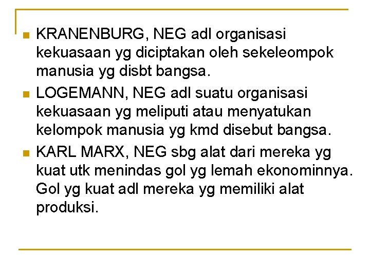 n n n KRANENBURG, NEG adl organisasi kekuasaan yg diciptakan oleh sekeleompok manusia yg