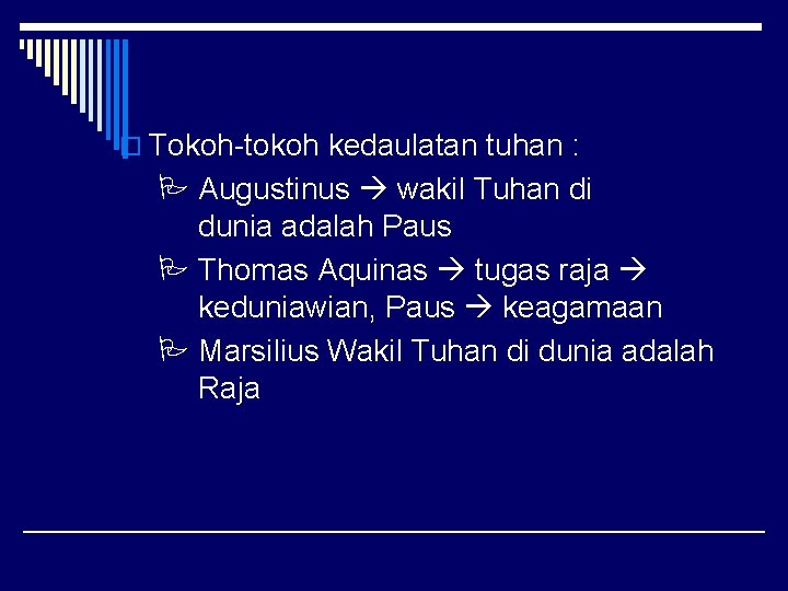 o Tokoh-tokoh kedaulatan tuhan : Augustinus wakil Tuhan di dunia adalah Paus Thomas Aquinas