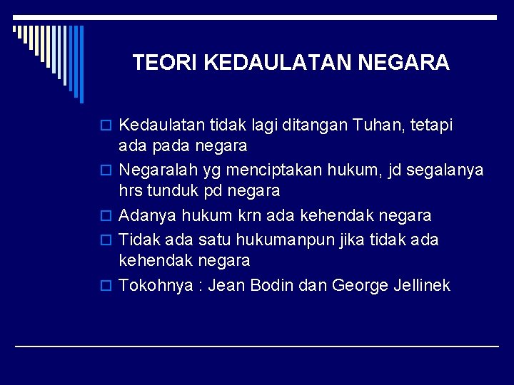 TEORI KEDAULATAN NEGARA o Kedaulatan tidak lagi ditangan Tuhan, tetapi o o ada pada