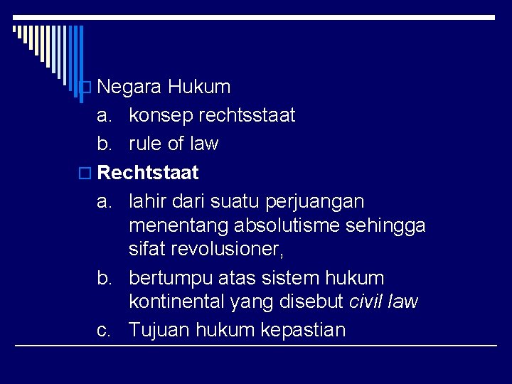 o Negara Hukum a. konsep rechtsstaat b. rule of law o Rechtstaat a. lahir