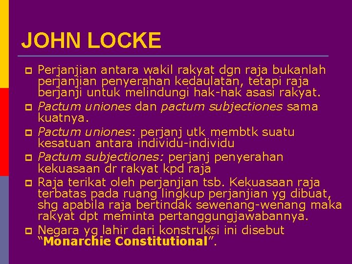 JOHN LOCKE p p p Perjanjian antara wakil rakyat dgn raja bukanlah perjanjian penyerahan