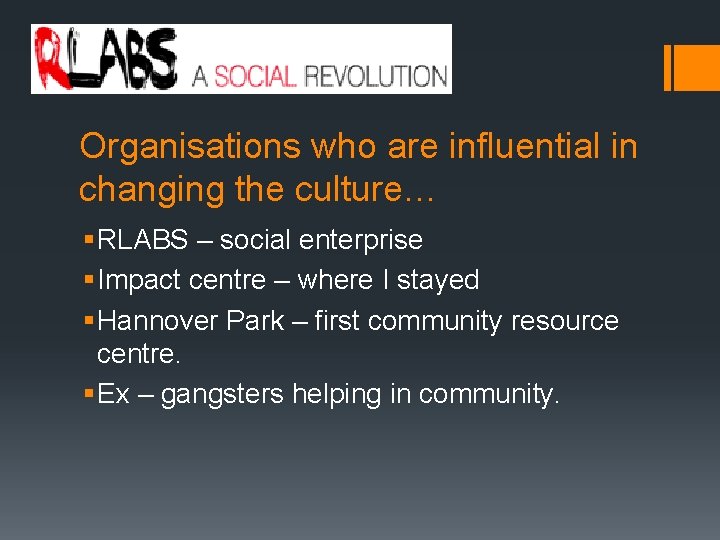 Organisations who are influential in changing the culture… § RLABS – social enterprise §