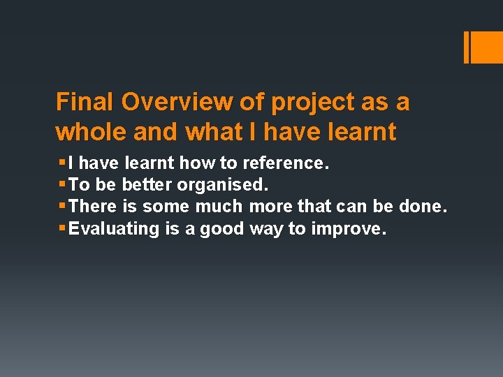 Final Overview of project as a whole and what I have learnt § I