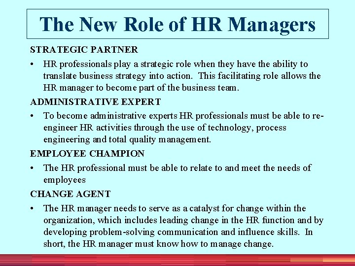 The New Role of HR Managers STRATEGIC PARTNER • HR professionals play a strategic