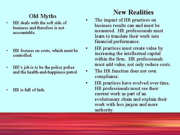 Old Myths • HR deals with the soft side of business and therefore is