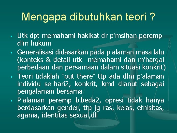 Mengapa dibutuhkan teori ? • • Utk dpt memahami hakikat dr p’mslhan peremp dlm