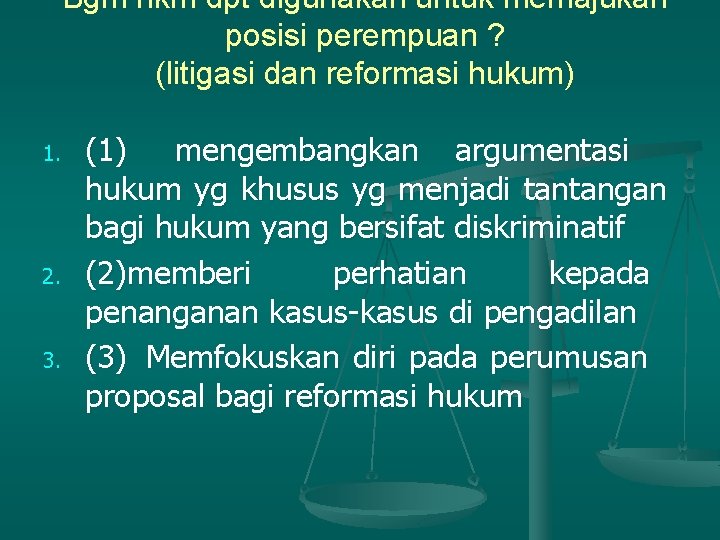 Bgm hkm dpt digunakan untuk memajukan posisi perempuan ? (litigasi dan reformasi hukum) 1.