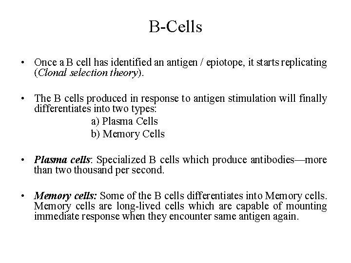 B-Cells • Once a B cell has identified an antigen / epiotope, it starts