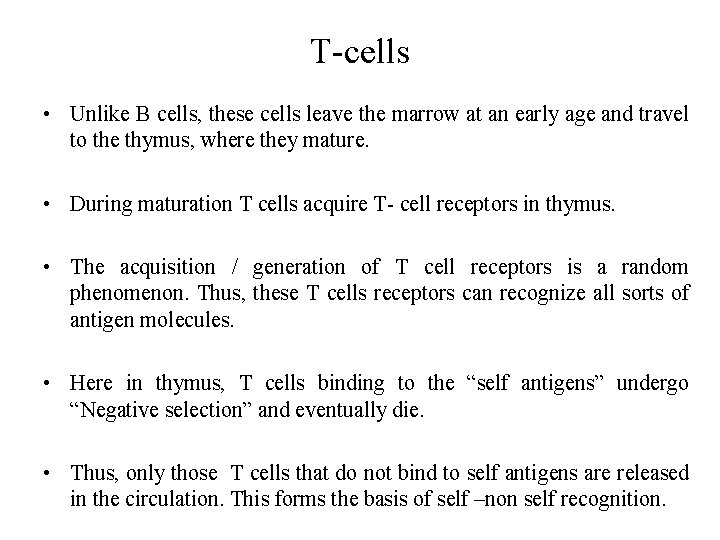 T-cells • Unlike B cells, these cells leave the marrow at an early age