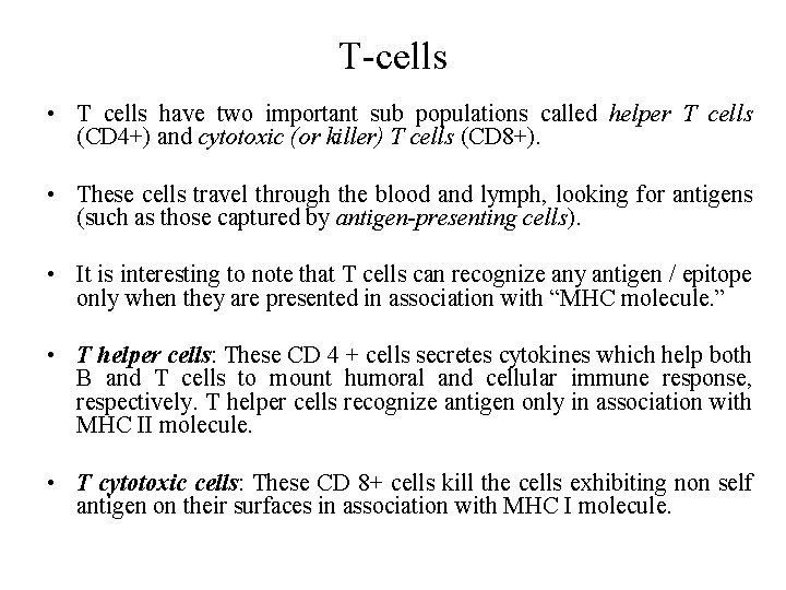 T-cells • T cells have two important sub populations called helper T cells (CD