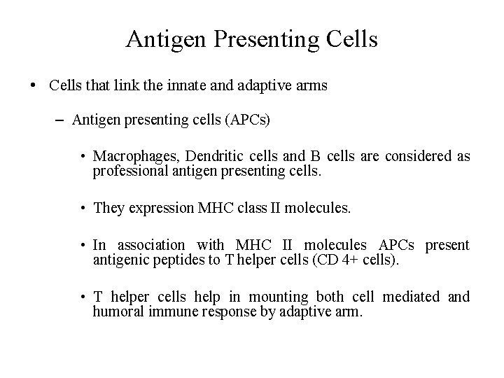Antigen Presenting Cells • Cells that link the innate and adaptive arms – Antigen