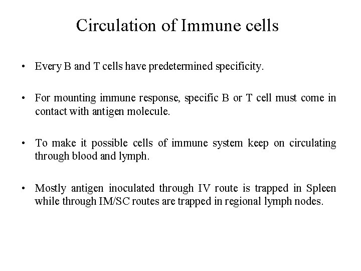 Circulation of Immune cells • Every B and T cells have predetermined specificity. •