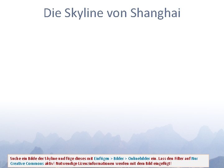 Die Skyline von Shanghai Suche ein Bilde der Skyline und füge dieses mit Einfügen