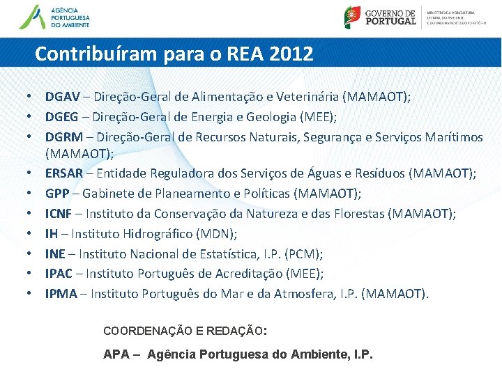 Contribuíram para o REA 2012 • DGAV – Direção-Geral de Alimentação e Veterinária (MAMAOT); Contribuíram para o REA 2012 • DGAV – Direção-Geral de Alimentação e Veterinária (MAMAOT);