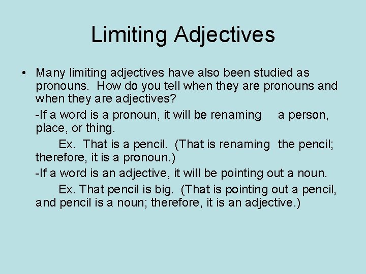 Limiting Adjectives • Many limiting adjectives have also been studied as pronouns. How do
