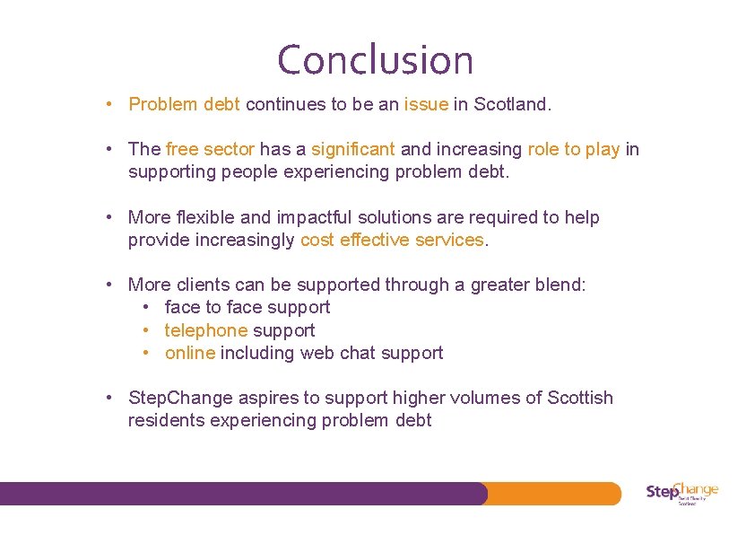 Conclusion • Problem debt continues to be an issue in Scotland. • The free