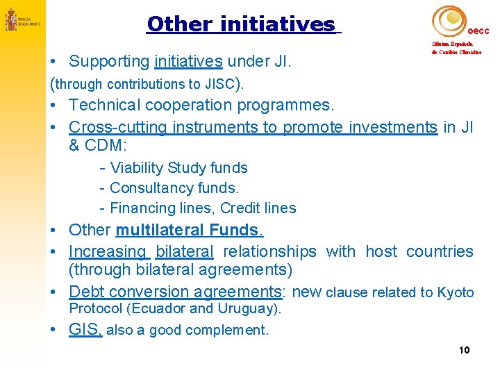 Other initiatives oecc Oficina Española de Cambio Climático • Supporting initiatives under JI. (through