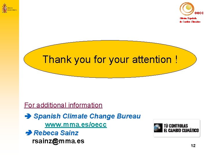 oecc Oficina Española de Cambio Climático Thank you for your attention ! For additional