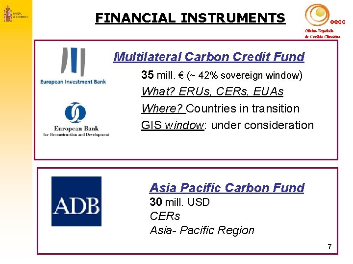 FINANCIAL INSTRUMENTS oecc Oficina Española de Cambio Climático Multilateral Carbon Credit Fund 35 mill.