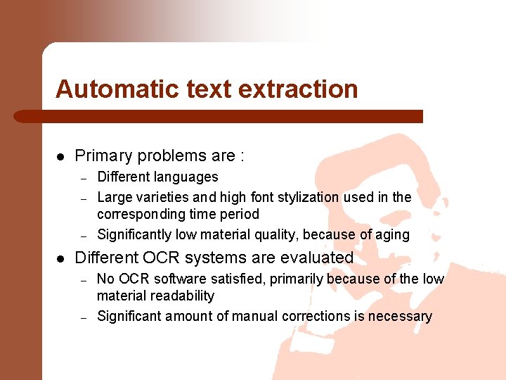 Automatic text extraction l Primary problems are : – – – l Different languages
