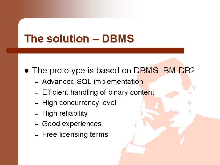 The solution – DBMS l The prototype is based on DBMS IBM DB 2