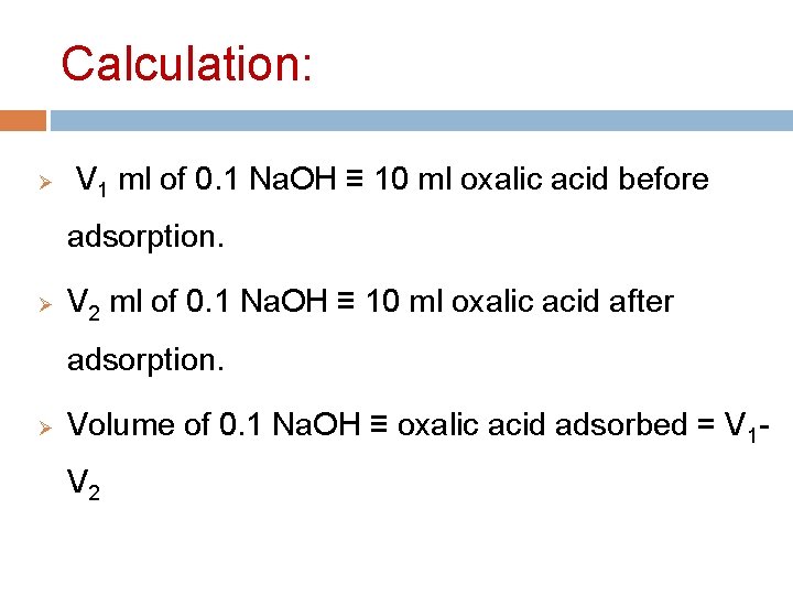 Calculation: Ø V 1 ml of 0. 1 Na. OH ≡ 10 ml oxalic