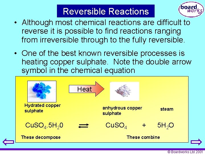Reversible Reactions • Although most chemical reactions are difficult to reverse it is possible