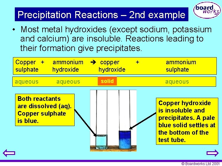 Precipitation Reactions – 2 nd example • Most metal hydroxides (except sodium, potassium and