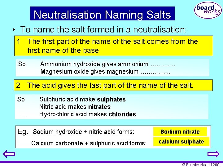 Neutralisation Naming Salts • To name the salt formed in a neutralisation: 1 The