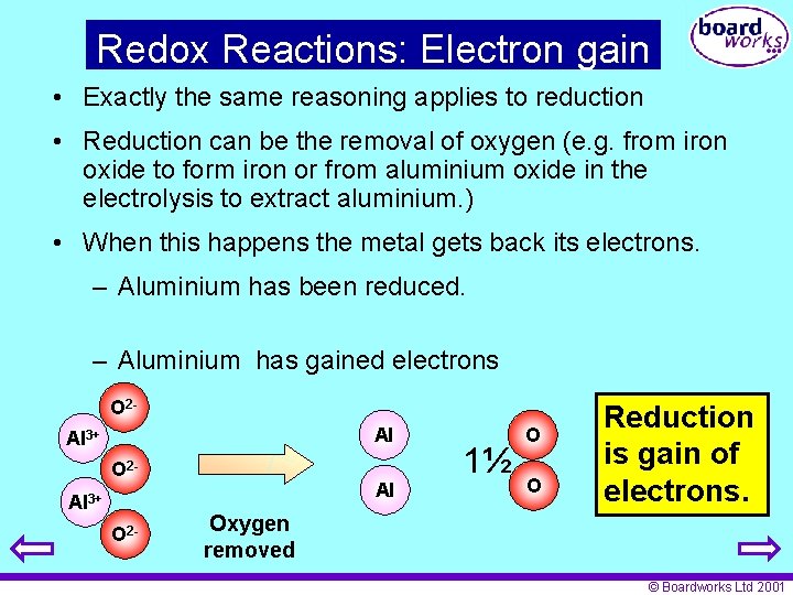 Redox Reactions: Electron gain • Exactly the same reasoning applies to reduction • Reduction