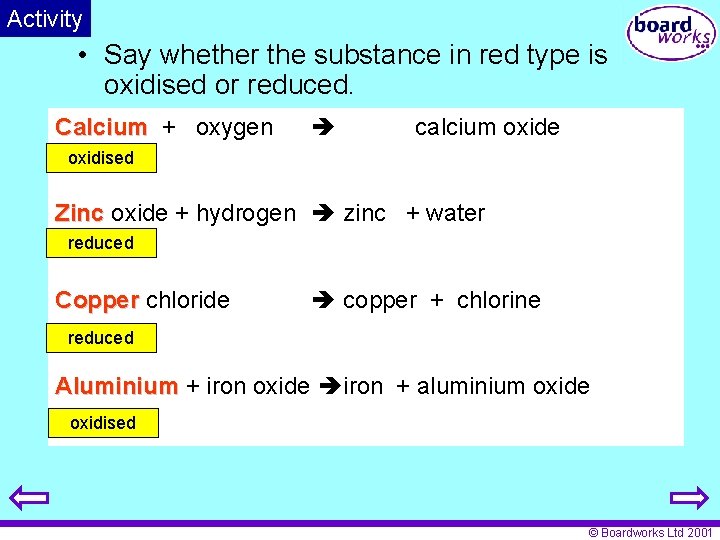 Activity • Say whether the substance in red type is oxidised or reduced. Calcium