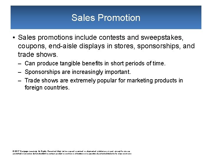 Sales Promotion • Sales promotions include contests and sweepstakes, coupons, end-aisle displays in stores,