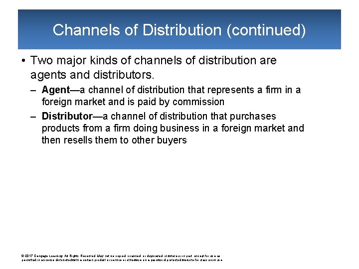 Channels of Distribution (continued) • Two major kinds of channels of distribution are agents