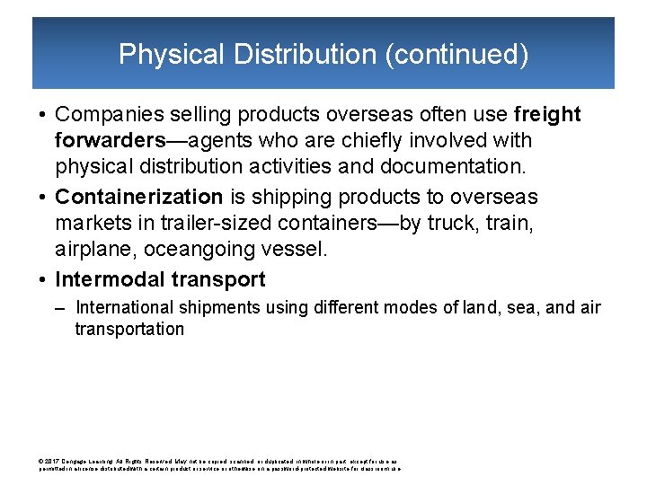 Physical Distribution (continued) • Companies selling products overseas often use freight forwarders—agents who are