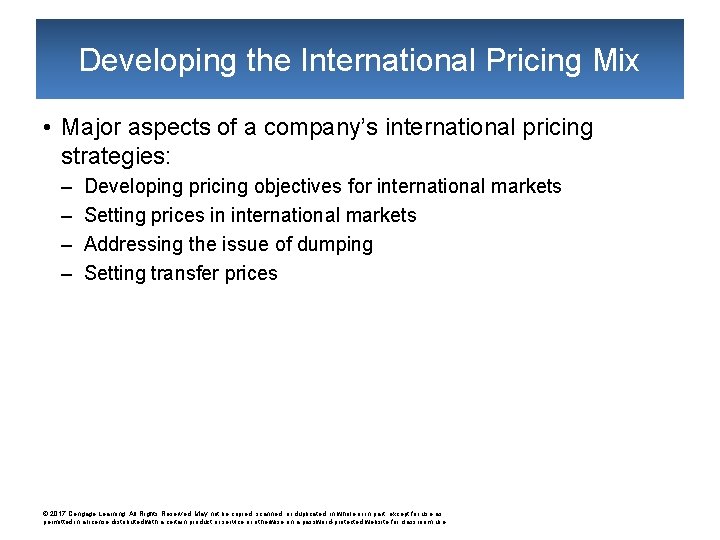 Developing the International Pricing Mix • Major aspects of a company’s international pricing strategies: