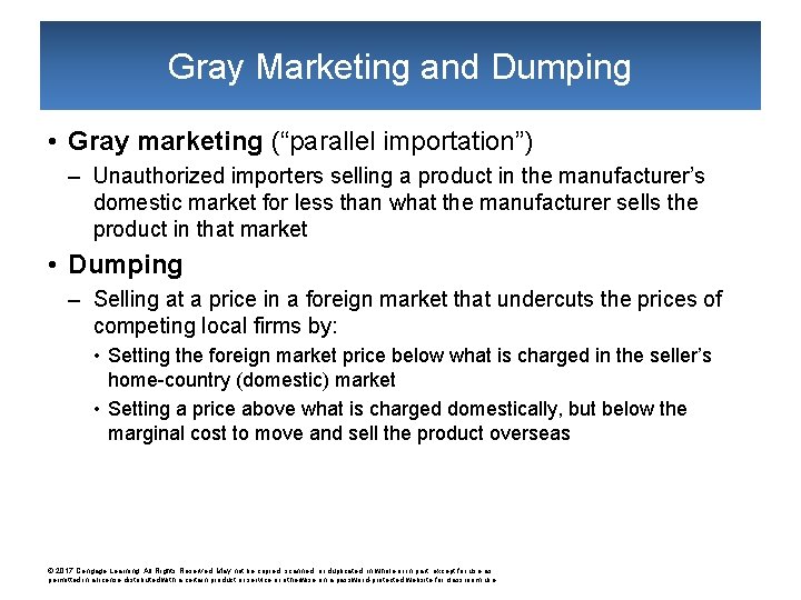 Gray Marketing and Dumping • Gray marketing (“parallel importation”) – Unauthorized importers selling a