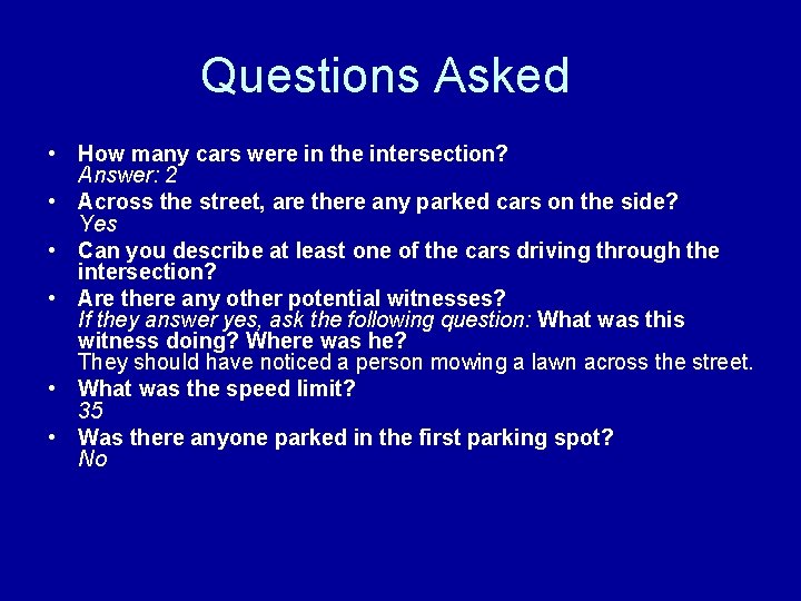 Questions Asked • How many cars were in the intersection? Answer: 2 • Across