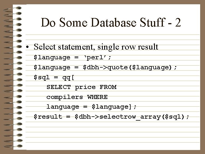 Do Some Database Stuff - 2 • Select statement, single row result $language =