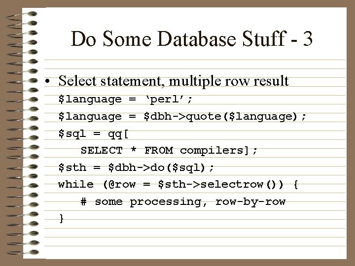 Do Some Database Stuff - 3 • Select statement, multiple row result $language =