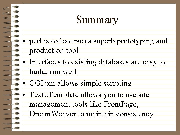 Summary • perl is (of course) a superb prototyping and production tool • Interfaces