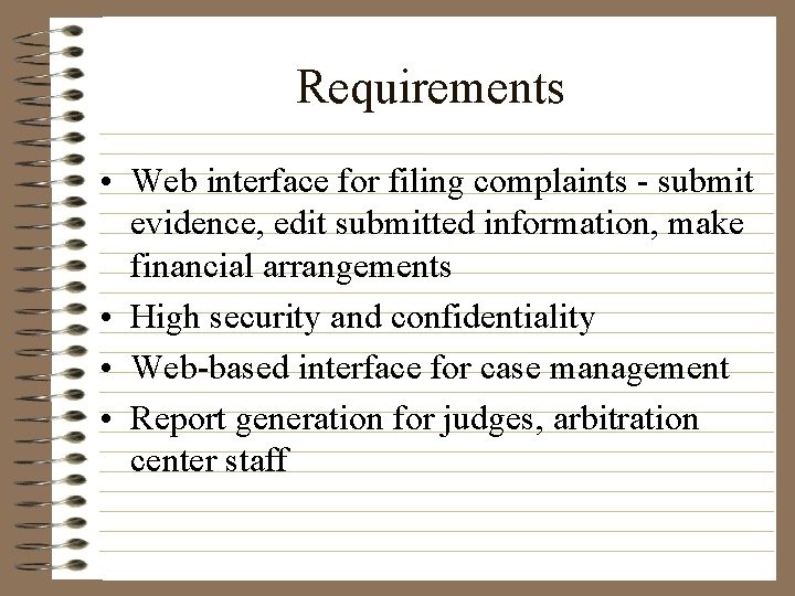 Requirements • Web interface for filing complaints - submit evidence, edit submitted information, make
