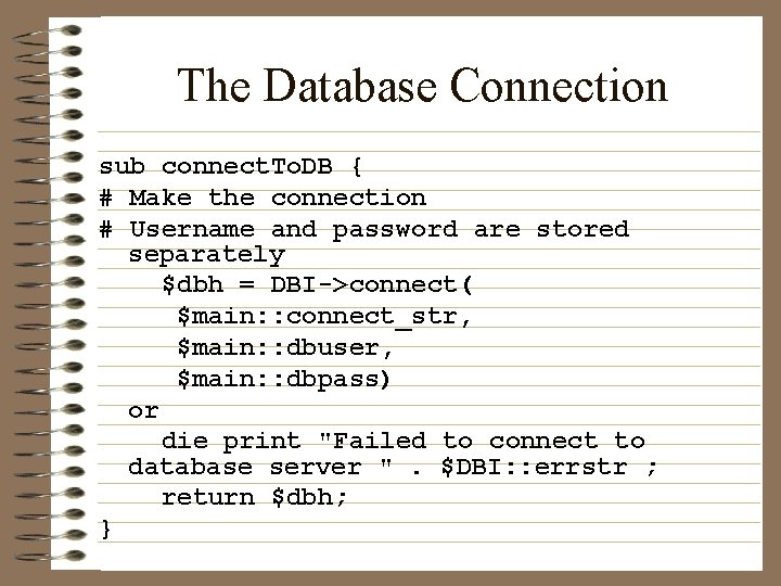 The Database Connection sub connect. To. DB { # Make the connection # Username