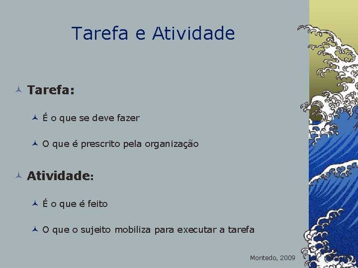 Tarefa e Atividade © Tarefa: © É o que se deve fazer © O