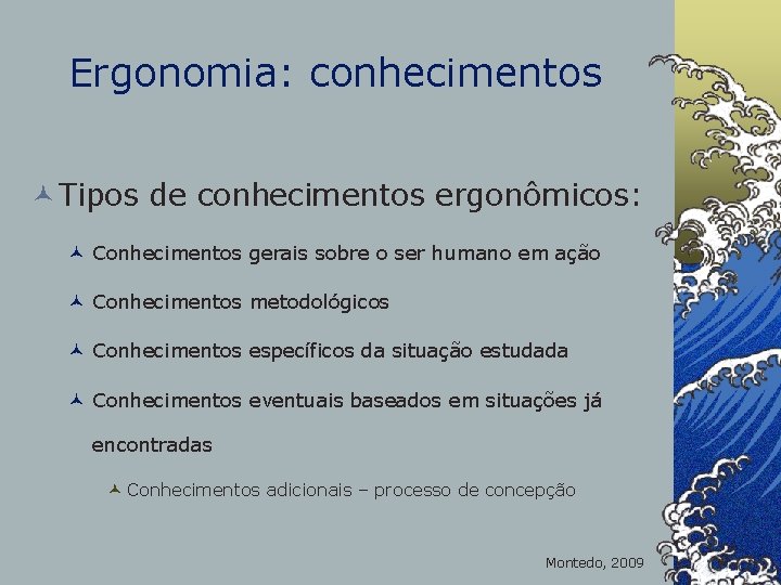Ergonomia: conhecimentos © Tipos de conhecimentos ergonômicos: © Conhecimentos gerais sobre o ser humano