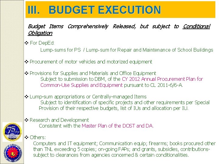 III. BUDGET EXECUTION Budget Items Comprehensively Released, but subject to Conditional Obligation v For